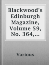 Cover image for Blackwood's Edinburgh Magazine, Volume 59, No. 364, February 1846